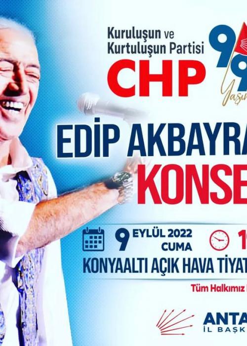 9 EYLÜL 2022 CHP'NİN KURULUŞUNUN 99.YILI KAPSAMINDA EDİP AKBAYRAM KONSERİ