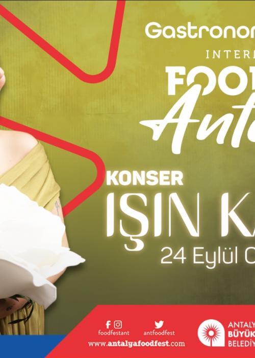 24 EYLÜL CUMARTESİ ANTALYA ULUSLARARASI GASTRONOMİ FESTİVALİ FOODFEST KAPSAMINDA IŞIN KARACA KONSERİ