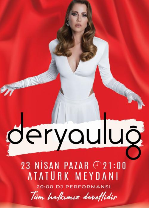 23 NİSAN ULUSAL EGEMENLİK VE ÇOCUK BAYRAMI DERYA ULUĞ KONSERİ
