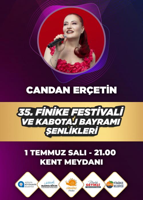 1 TEMMUZ CANDAN ERÇETİN 35. FİNİKE FESTİVALİ VE KABOTAJ BAYRAMI ŞENLİKLERİ 1 TEMMUZ CANDAN ERÇETİN 35. FİNİKE FESTİVALİ VE KABOTAJ BAYRAMI ŞENLİKLERİ