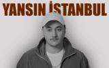 BEKASE YANSIN İSTANBUL BU GECE
