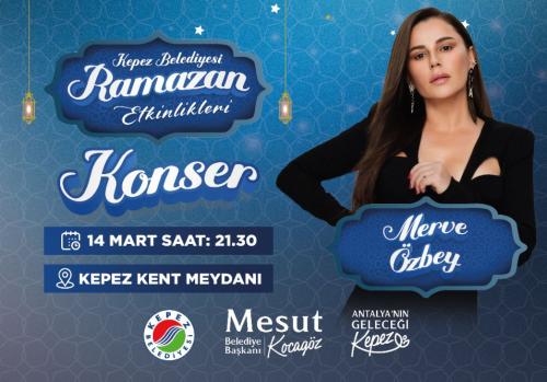 14 MART KEPEZ MERVE ÖZBEY RAMAZAN KONSERİ