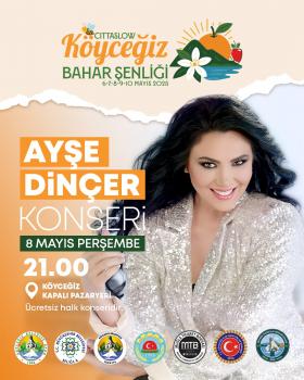8 MAYIS KÖYÇEĞİZ BAHAR ŞENLİĞİ AYŞE DİNÇER KONSERİ