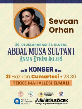 21 HAZİRAN 20.ULUSLARARASI ABDAL MUSA SULTANI ANMA ŞENLİKLERİ SEVCAN ORHAN KONSERİ