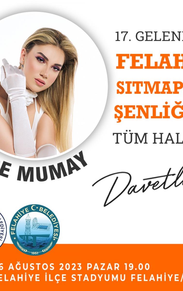 6 AĞUSTOS 17.GELENEKSEL FELAHİYE SITMAPINAR ŞENLİĞİ ECE MUMAY KONSERİ